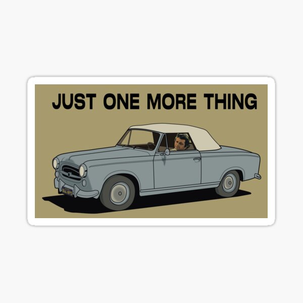 Columbo w/ Peugeot - "Just one more thing" Sticker
