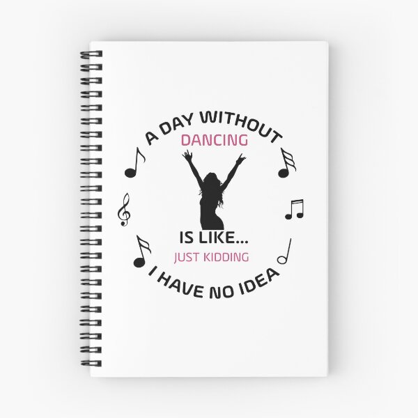 Item preview, DAY WITHOUT DANCING IS LIKE JUST KIDING I HAVE NO IDEA designed and sold by NSTeeDesign.
