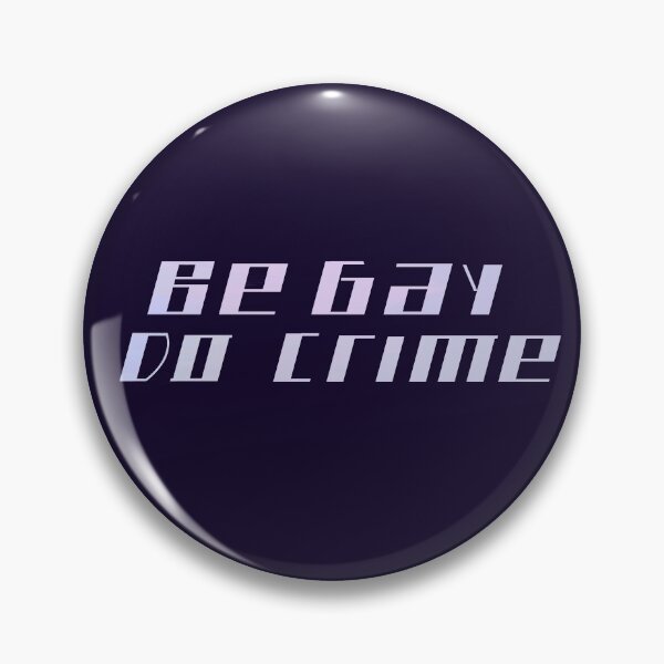 Item preview, "Be Gay Do Crime" Pride designed and sold by ForTheFrogWar.