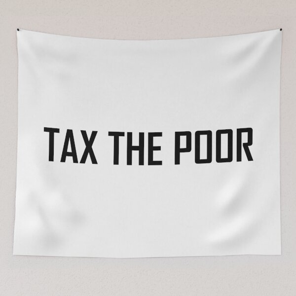 Item preview, Tax the poor designed and sold by HypnoticBauch.