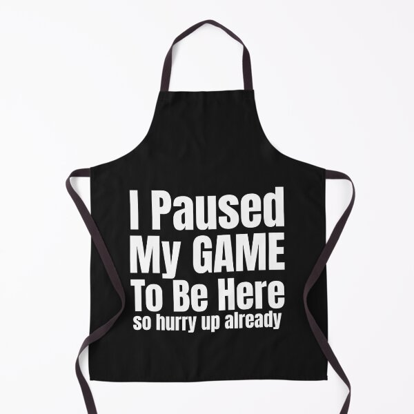 Item preview, I Paused My Game To Be Here So Hurry Up Already designed and sold by DiscGolfTees.