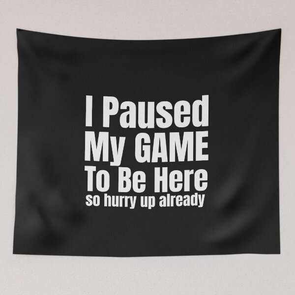 Item preview, I Paused My Game To Be Here So Hurry Up Already designed and sold by DiscGolfTees.