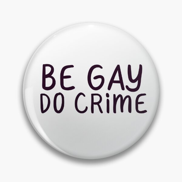 Item preview, "Be Gay Do Crime" Gay Pride designed and sold by ForTheFrogWar.