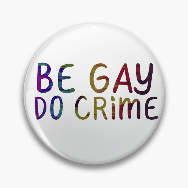 Item preview, "Be Gay Do Crime" Gay Pride designed and sold by ForTheFrogWar.