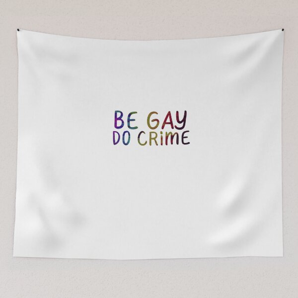Item preview, "Be Gay Do Crime" Gay Pride designed and sold by ForTheFrogWar.
