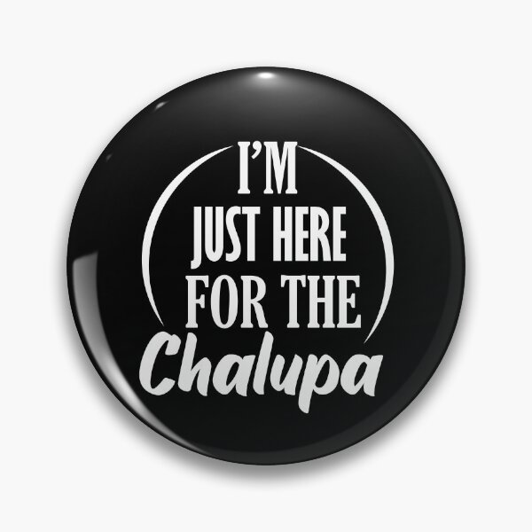 Item preview, I'm Just Here for the chalupa  designed and sold by yassiny.