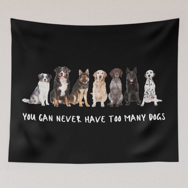Item preview, You can never have too many dogs. Photograph, capitals, text. designed and sold by JellyBeenzz.