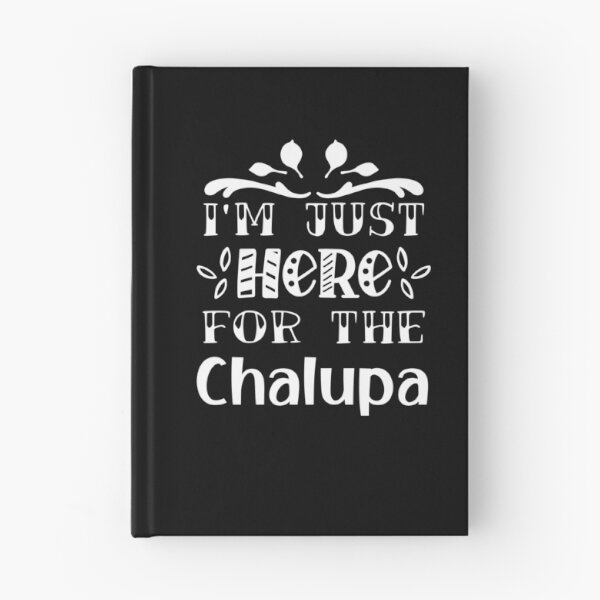 Item preview, I'm Just Here for the chalupa designed and sold by yassiny.