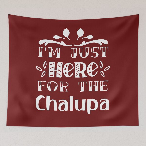 Item preview, I'm Just Here for the chalupa designed and sold by yassiny.