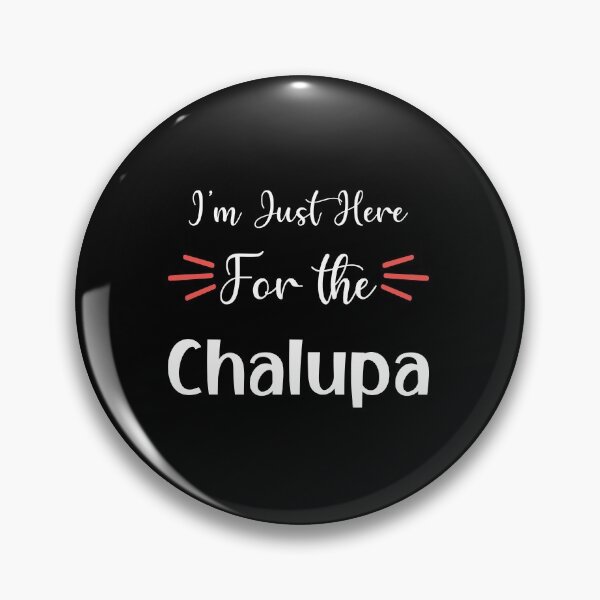 Item preview, I'm Just Here for the chalupa  designed and sold by yassiny.