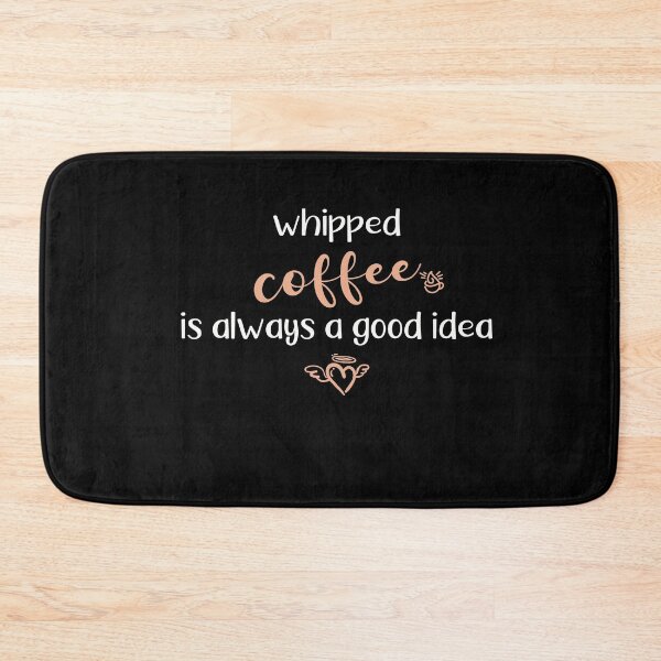 Item preview, WHIPPED COFFEE IS ALWAYS A GOOD IDEA designed and sold by NSTeeDesign.