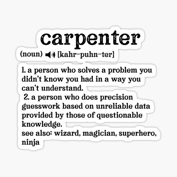 Item preview, Carpenter Definition; See also: Wizard, Magician, Superhero, Ninja designed and sold by TeesYouWant.