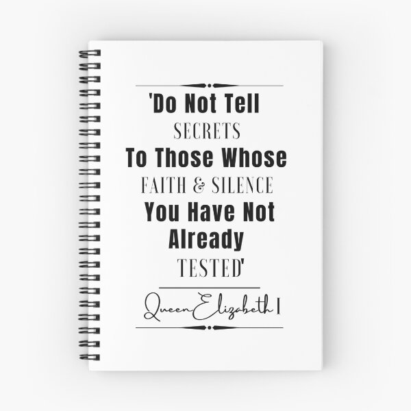 Item preview, Queen Elizabeth l Words of Wisdom Historical Quote- “Do not tell secrets to those whose faith and silence you have not already tested.” designed and sold by QuoteActually.