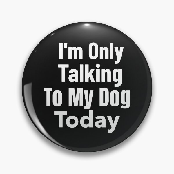 Item preview, I'm Only Talking To My Dog Day designed and sold by DiscGolfTees.