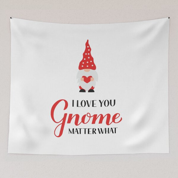 Item preview, I love you gnome matter what  designed and sold by LaBelezoka.