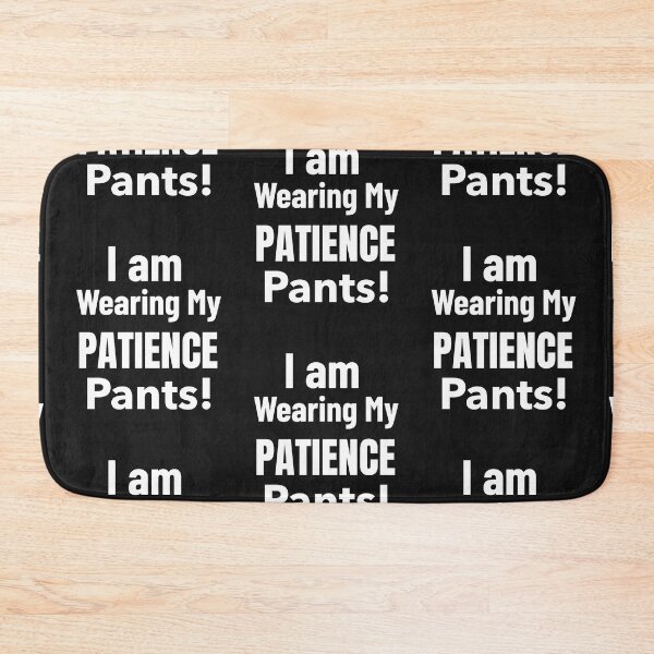 Item preview, I Am Wearing My Patience Pants designed and sold by DiscGolfTees.