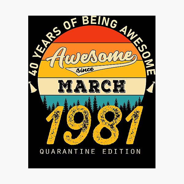 Item preview, 40 Years of Being Awesome Since 1981 March designed and sold by TrendingTees4u.
