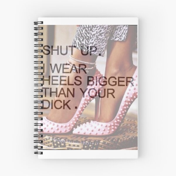 Item preview, Shut up! I wear heels bigger than your dick designed and sold by whiitexr6.
