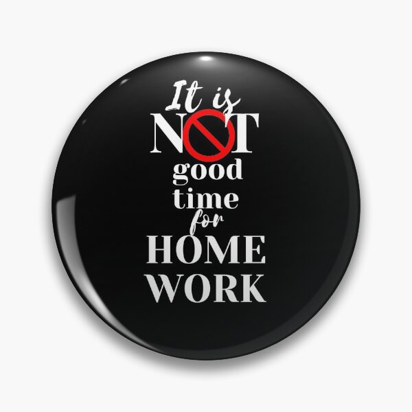 Item preview, It is not good time for home work designed and sold by GoodVibesOcean.