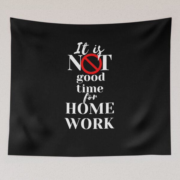 Item preview, It is not good time for home work designed and sold by GoodVibesOcean.