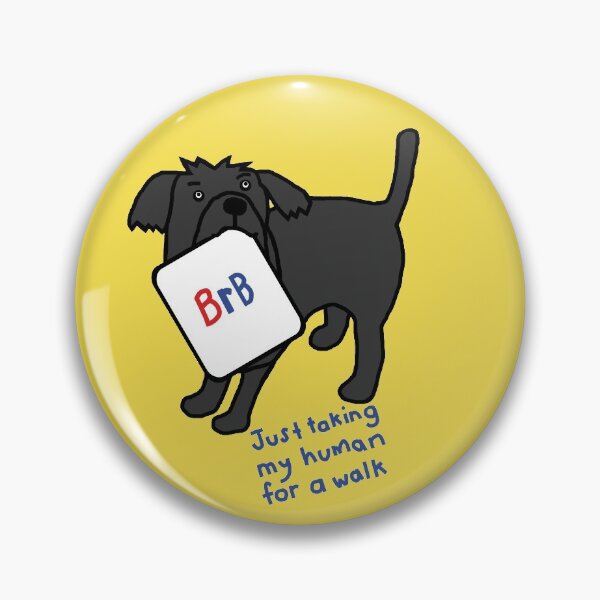 Item preview, Dog is taking his human for a walk and will BRB designed and sold by ellenhenry.