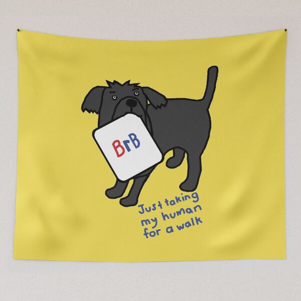 Item preview, Dog is taking his human for a walk and will BRB designed and sold by ellenhenry.