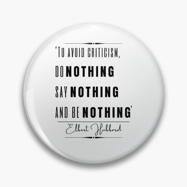 Item preview, Elbert Hubbard Inspirational Historical Quote- “To avoid criticism, do nothing, say nothing, and be nothing.” designed and sold by QuoteActually.