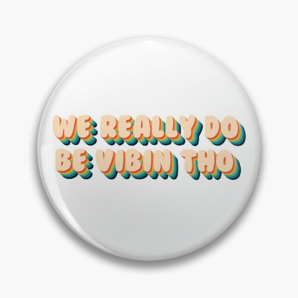 Item preview, we really do be vibin tho designed and sold by BeSerious1.