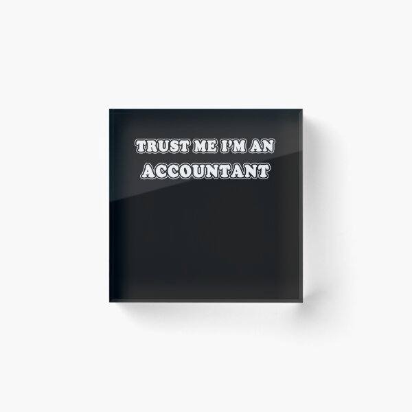 Item preview, Trust Me I'm An Accountant designed and sold by iamhewho.