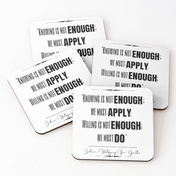 Item preview, Johann Wolfgang von Goethe Motivational Historical Quote- “Knowing is not enough; we must apply. Willing is not enough; we must do.” designed and sold by QuoteActually.