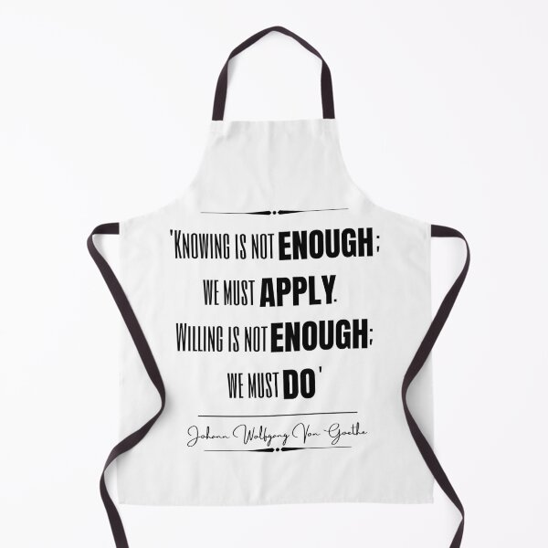 Item preview, Johann Wolfgang von Goethe Motivational Historical Quote- “Knowing is not enough; we must apply. Willing is not enough; we must do.” designed and sold by QuoteActually.