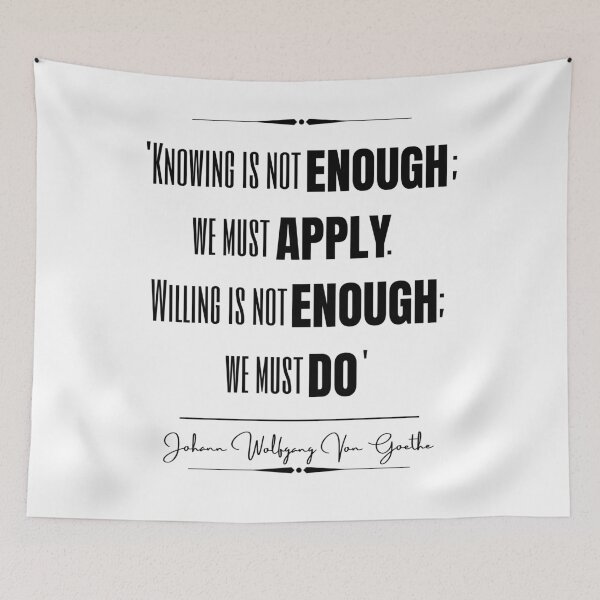 Item preview, Johann Wolfgang von Goethe Motivational Historical Quote- “Knowing is not enough; we must apply. Willing is not enough; we must do.” designed and sold by QuoteActually.