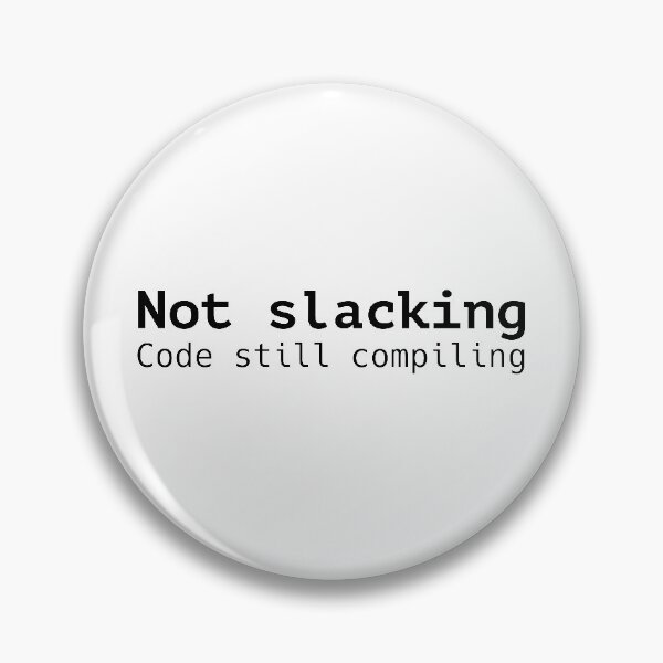 Item preview, Not slacking code still compiling designed and sold by codepuns.