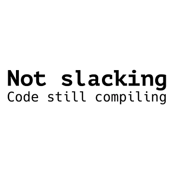 Artwork thumbnail, Not slacking code still compiling by codepuns