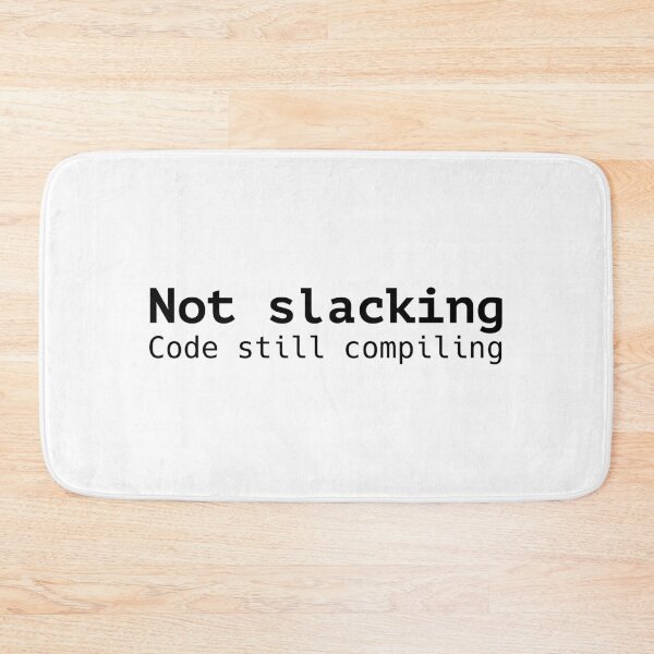 Item preview, Not slacking code still compiling designed and sold by codepuns.
