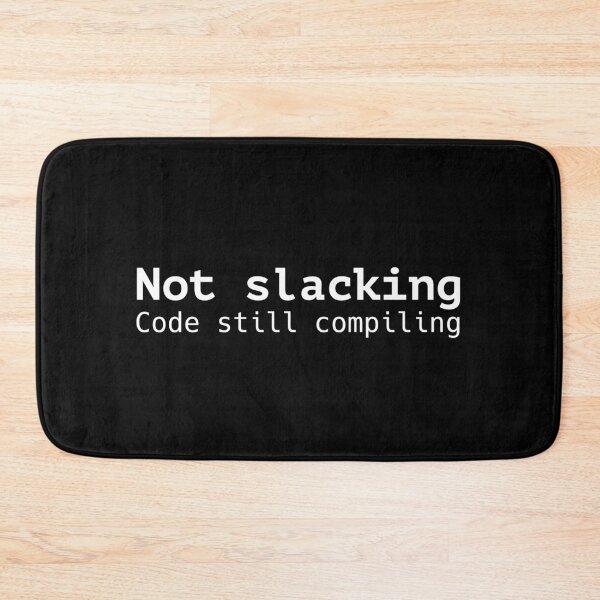 Item preview, Not slacking code still compiling (Dark mode) designed and sold by codepuns.