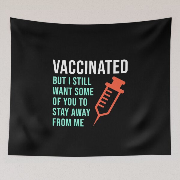 Item preview, Vaccinated But I Still Want Some of You To Stay Away From Me designed and sold by StudioTina.