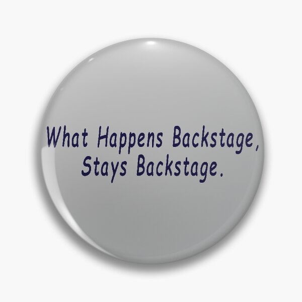 Item preview, What Happens Backstage, Stays Backstage. designed and sold by AddisonArtworks.