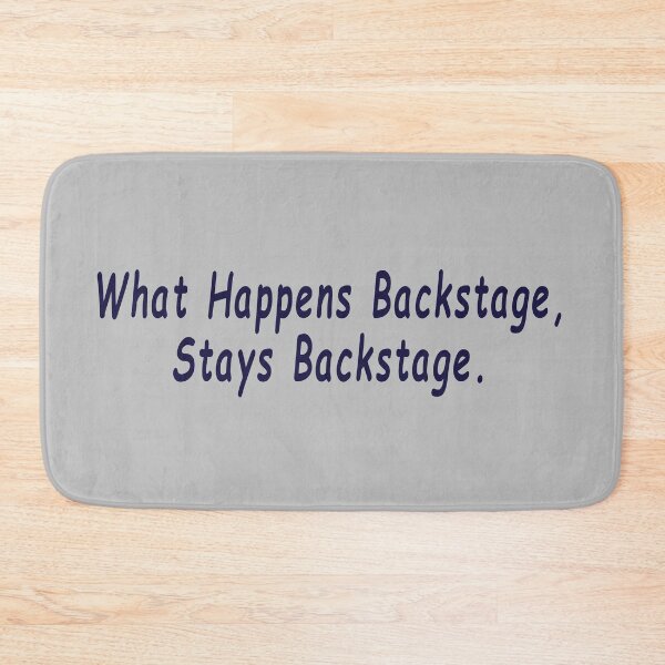 Item preview, What Happens Backstage, Stays Backstage. designed and sold by AddisonArtworks.