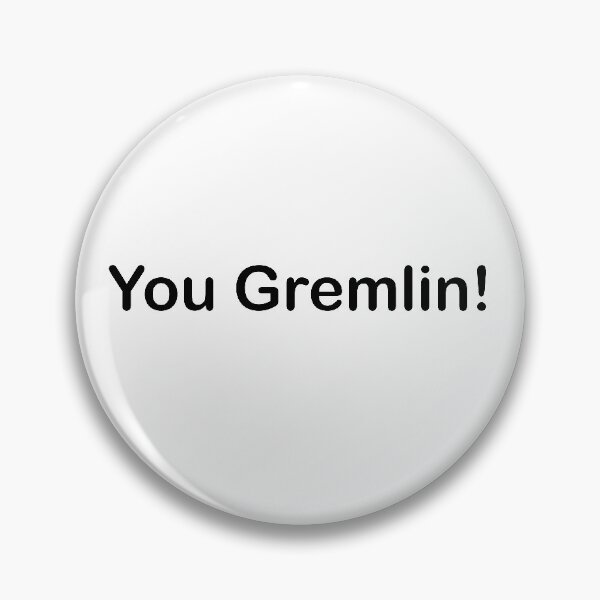 Item preview, You Gremlin! designed and sold by AddisonArtworks.