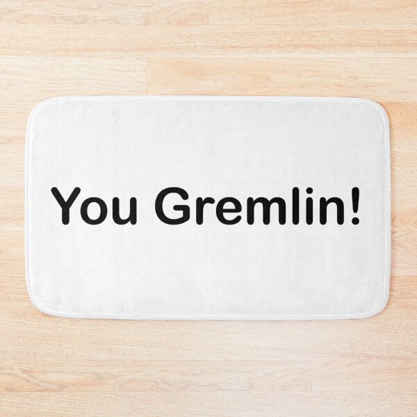 Item preview, You Gremlin! designed and sold by AddisonArtworks.