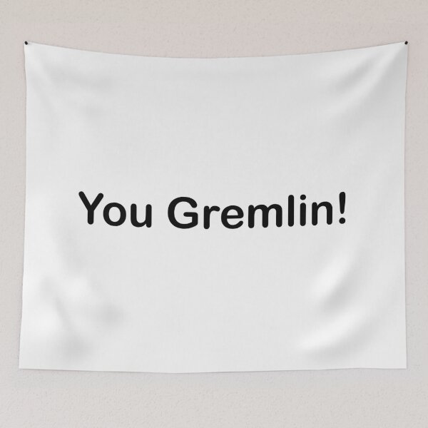 Item preview, You Gremlin! designed and sold by AddisonArtworks.