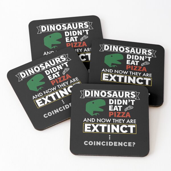 Item preview, Dinosaurs Didn't Eat Pizza And Now They Are Extinct Coincidence? designed and sold by FP-POD.