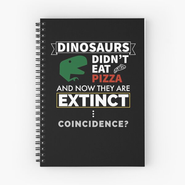 Item preview, Dinosaurs Didn't Eat Pizza And Now They Are Extinct Coincidence? designed and sold by FP-POD.