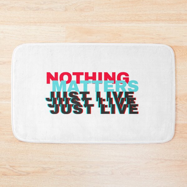 Item preview, Nothing Matters, Just Live designed and sold by autoplaytiktok.