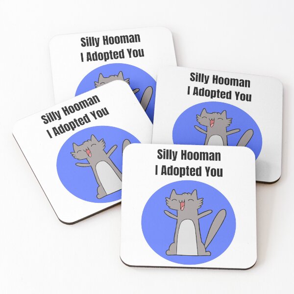 Item preview, Silly Hooman I Adopted You designed and sold by TheSmartAnimal.