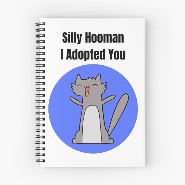 Item preview, Silly Hooman I Adopted You designed and sold by TheSmartAnimal.