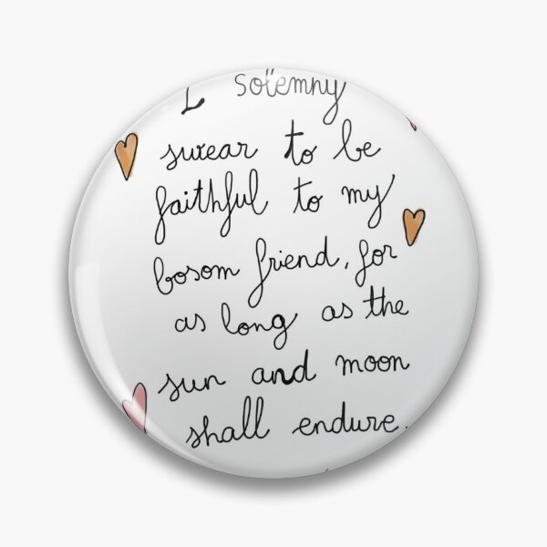 Item preview, I solemny swear to be faithful to my bosom friend, for as long as the sun and moon shall endure. designed and sold by Abracadabrantes.