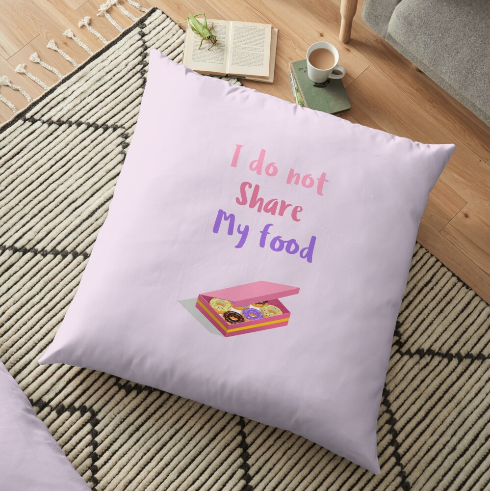 I do not share my food - Eloise Bridgerton Floor Pillow