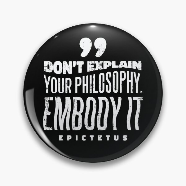 Item preview, Don't explain your philosophy. Embody it - Epictetus designed and sold by JuiceDesign.